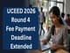 public/image/29-15:56-UCEED 2026 Round 4 Fee Payment Deadline Extended.jpeg